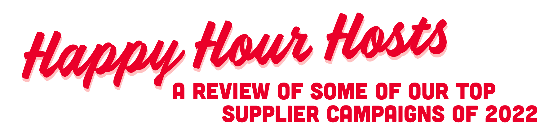 Happy Hour Hosts: a review of some of our top supplier campaigns of 2022
