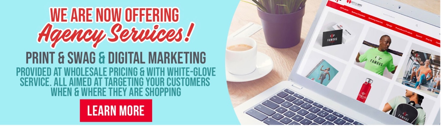 We are now offering Agency Services! Print & Swag & Digital Marketing provided at wholesale pricing & with white-glove service, all aimed at targeting your customers when & where they are shopping - LEARN MORE