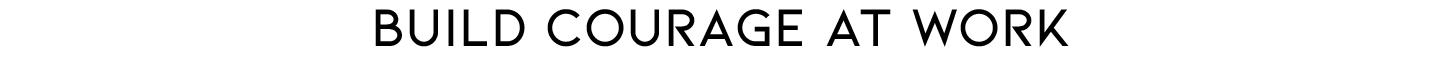 Build Courage at Work - Join us for a Dare To Lead Virtual Workshop, September 7 – October 4