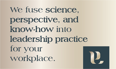 We fuse science, perspective, and know-how into leadership practice for your workplace.