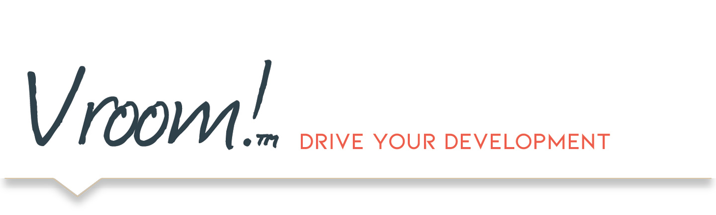 Vroom! Drive your development
