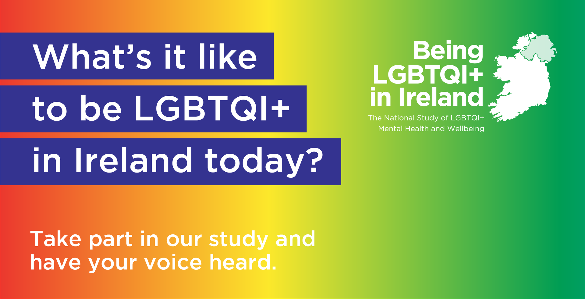 What's it like to be LGBTQI+ in Ireland today? take part in study and have your voice heard