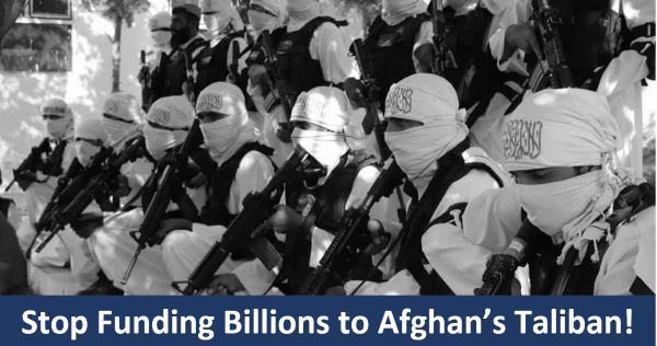 Stop Funding Billons to the Afghan's Taliban!