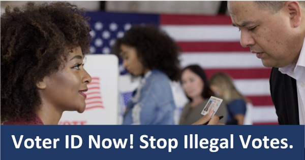 Voter ID Now! Stop Illegal Votes.