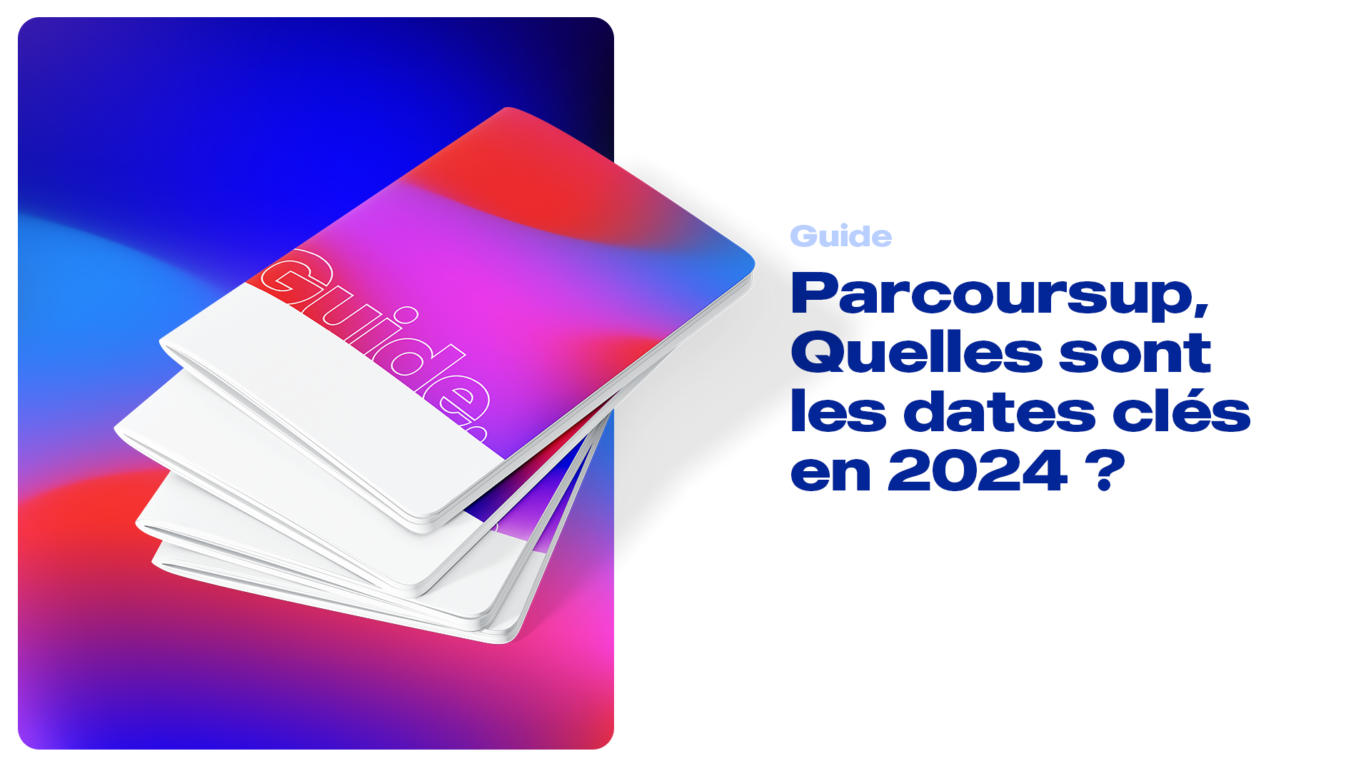 Guide Parcoursup, quelles sont les dates clés en 2024