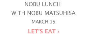 Nobu-Lunch