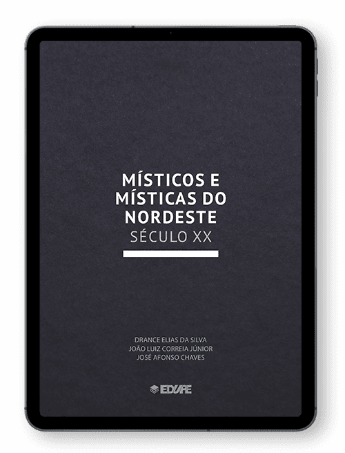 Místicos e Místicas do Nordeste (Século XX) - Organizadores: Drance Elias da Silva, João Luiz Correia Júnior e José Afonso Chaves