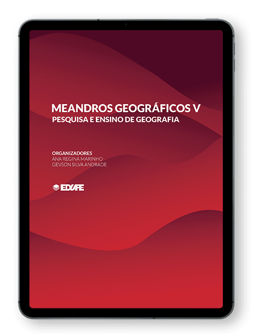 Meandros Geográficos V: Pesquisa e Ensino de Geografia - Organizadores: Ana Regina Marinho e Gevson Silva Andrade