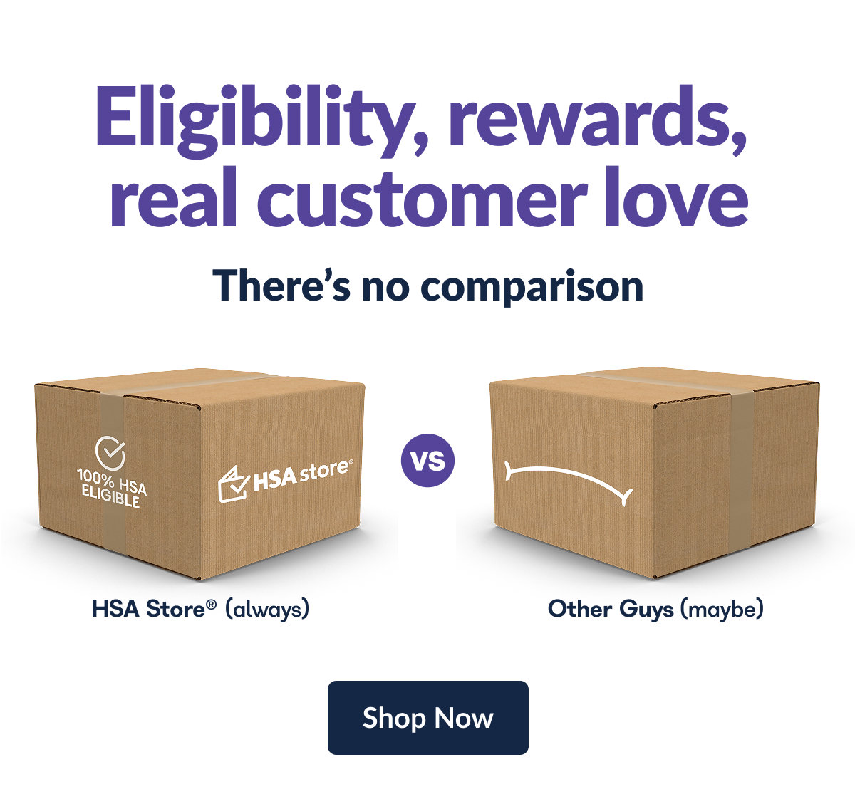Eligibility, rewards, real customer love. There's no comparison. Shop HSA Store® now.