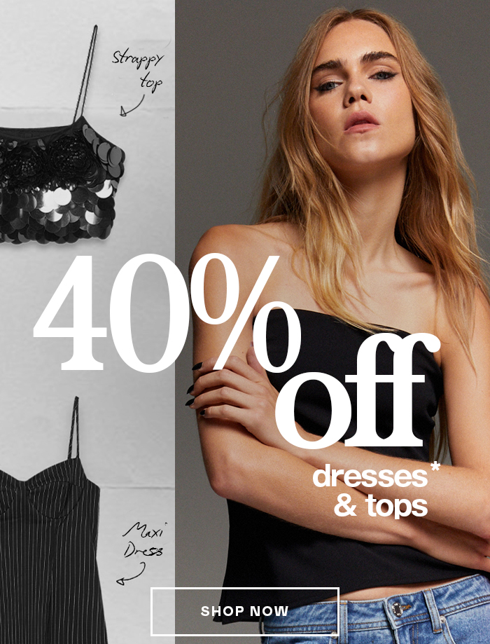 40% Off Dresses & Tops