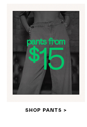 pants from $15