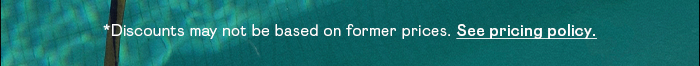 *Discounts may not be based on former prices. See pricing policy.