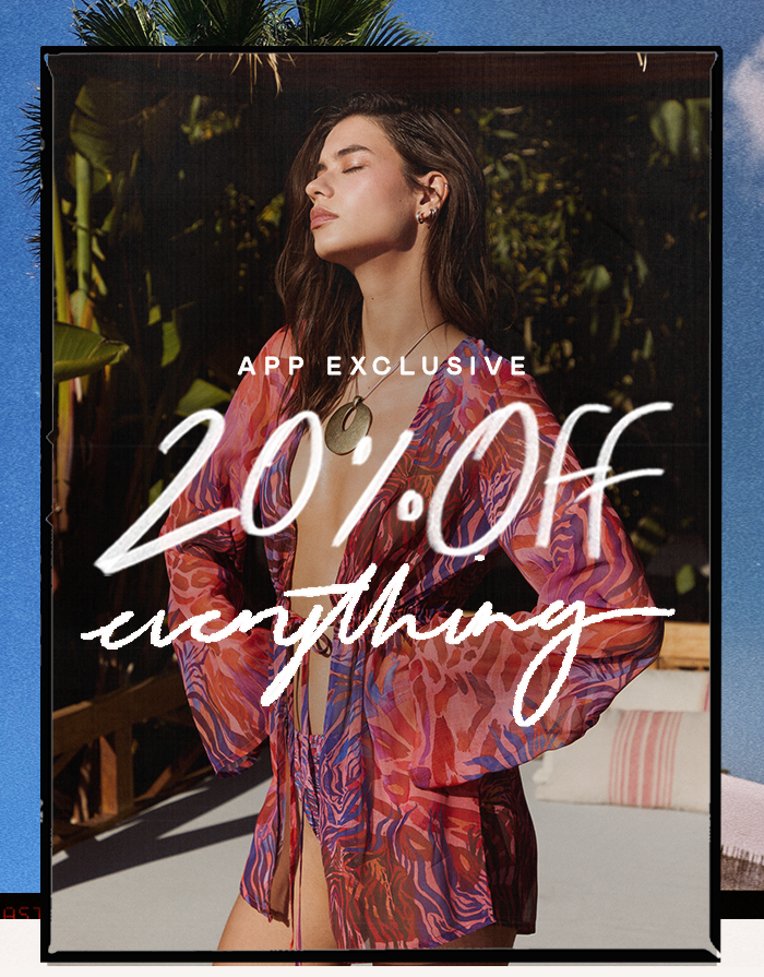 APP EXCLUSIVE 20% OFF EVERYTHING