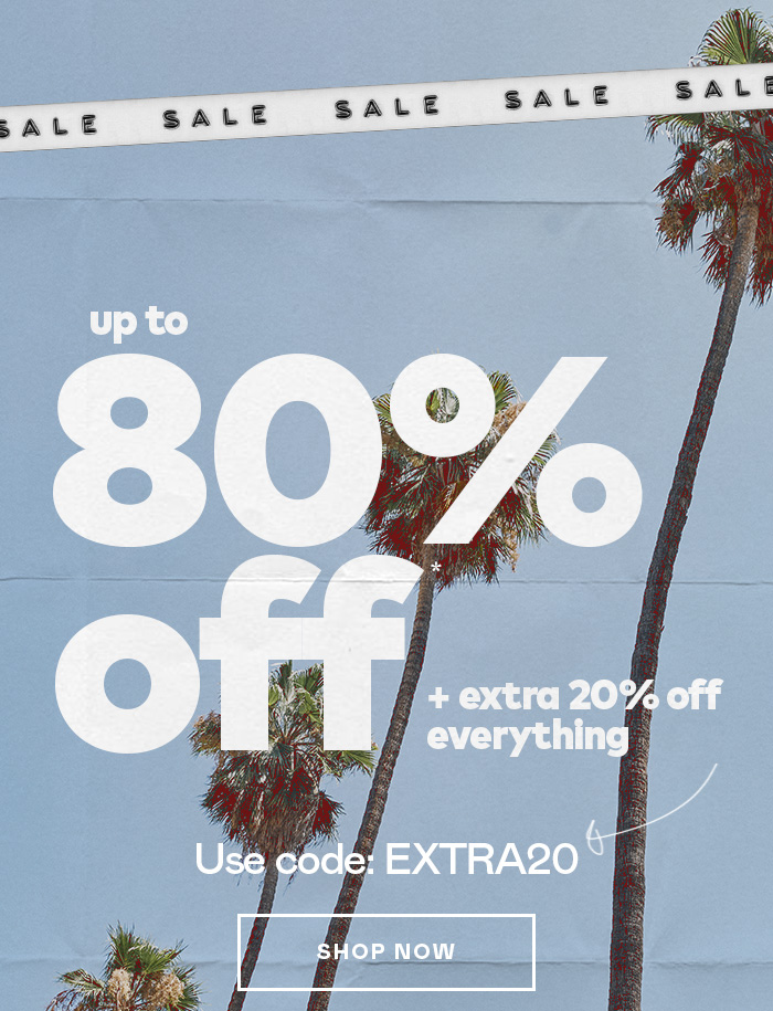 Up to 80% off everything + Extra 20% off - Shop Now