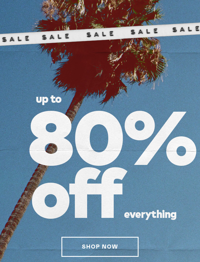 Up to 80% Off Everything - Shop Now