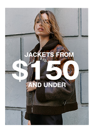 JACKETS FROM $150 AND UNDER