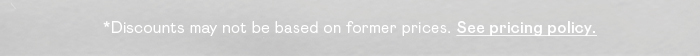 *Discounts may not be based on former pricing. See pricing policy.