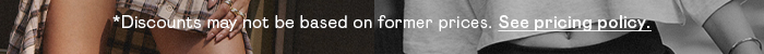 *Discounts may not be based on former prices. See pricing policy.