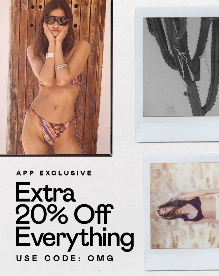 APP EXCLUSIVE EXTRA 20% OFF EVERYTHING* CODE: OMG