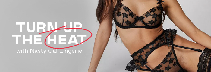 TURN UP THE HEAT WITH NASTY GAL LINGERIE