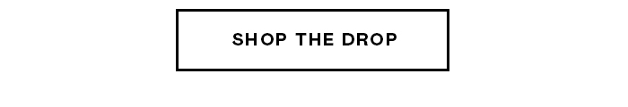 SHOP THE DROP