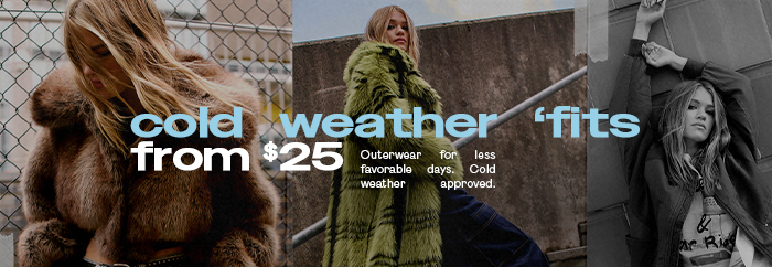 COLD WEATHER FITS FROM $25