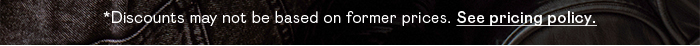 *Discounts may not be based on former pricing. See pricing policy.