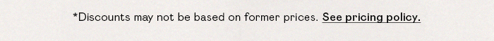 *Discounts may not be based on former pricing. See pricing policy.