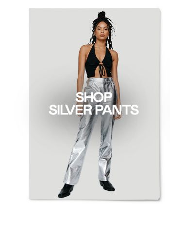 SHOP SILVER PANTS