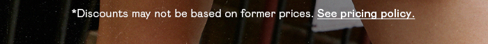 *Discounts may not be based on former pricing. See pricing policy.