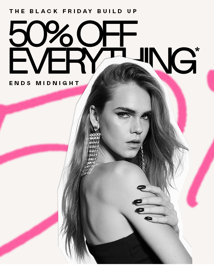 50% OFF EVERYTHING