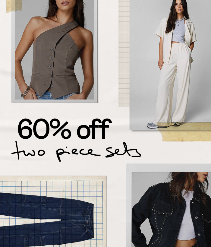 60% OFF TWO PIECE SETS* 