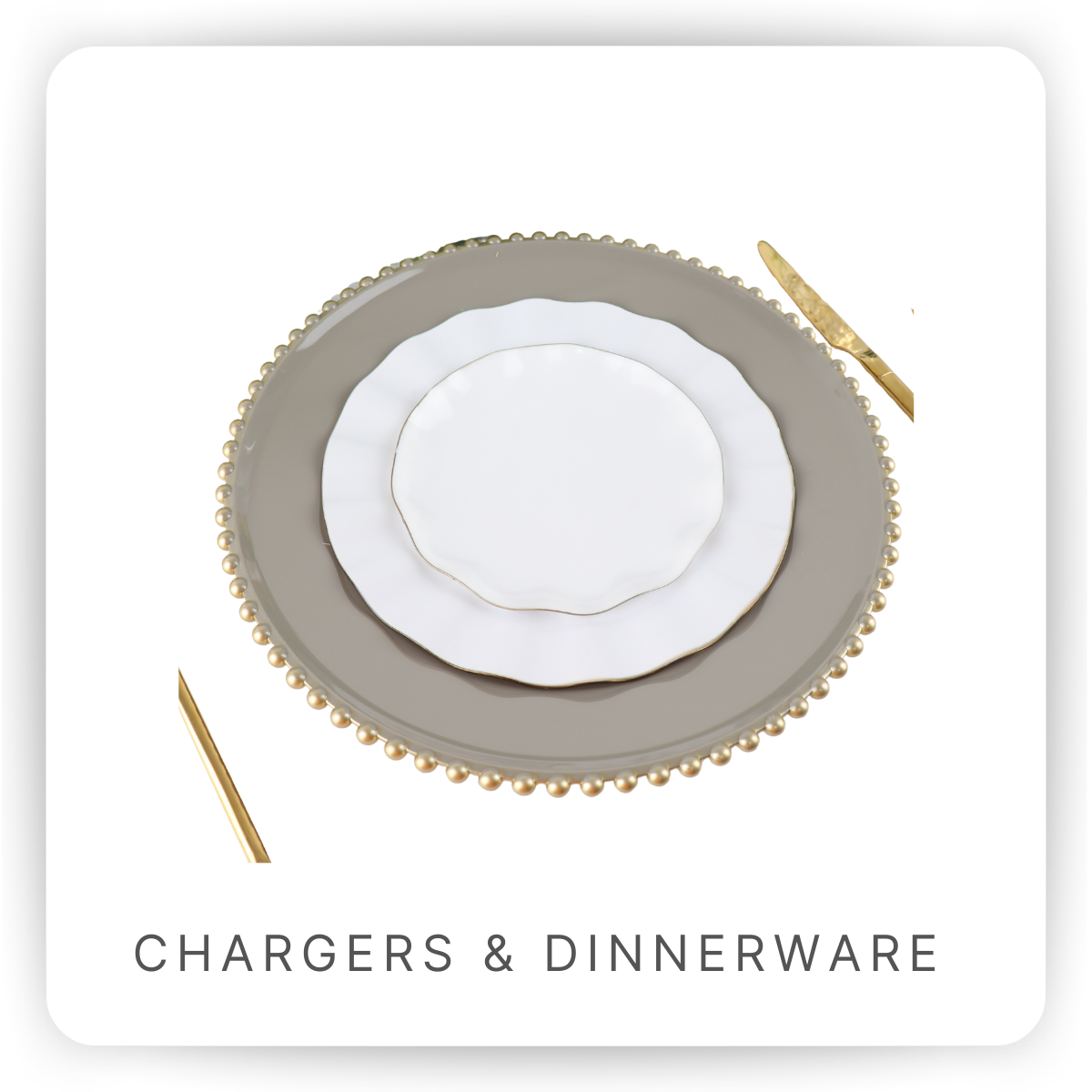 Charger Plates & Dinnerware