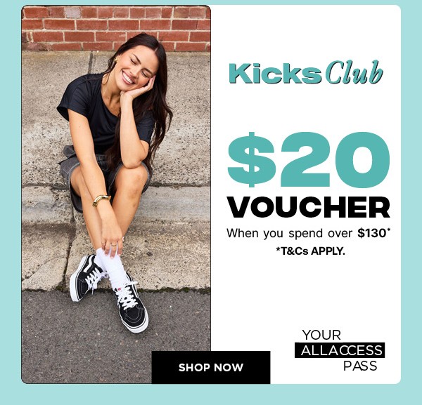You'e been given a Kicks Club $20 Voucher when you spend over $130 
