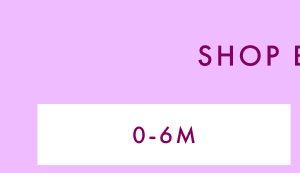 Shop Sizes 0-6 Months.