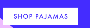 SHOP PAJAMAS