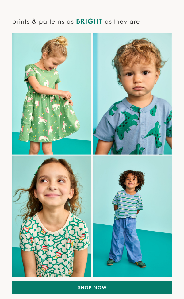 Prints and patterns as bright as they are. Shop now.