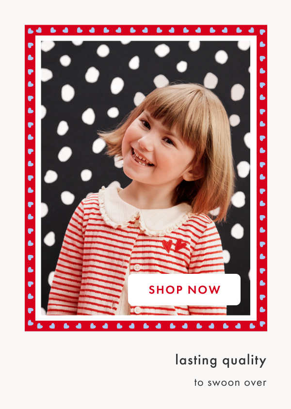 Lasting quality to swoon over. Shop now. 