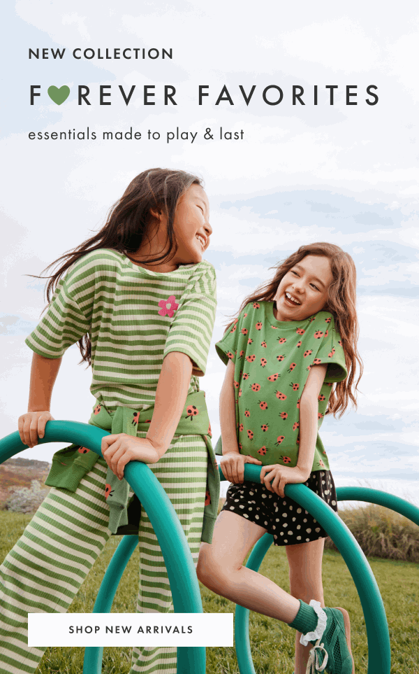 New Collection! Forever Favorites! Essentials made to play and last. Shop new arrivals. New Collection! Forever Favorites! Essentials made to play and last. Shop new arrivals.