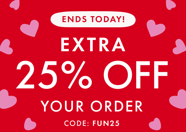 Ends today! Extra 25% off your order with code: FUN25.