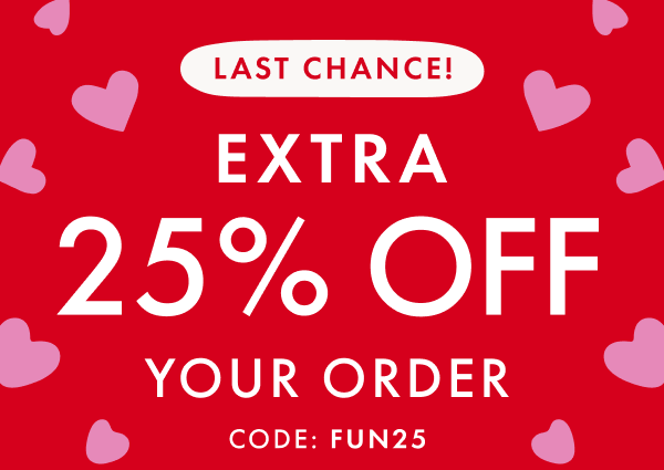 Last Chance! Extra 25% off your order with code: FUN25.