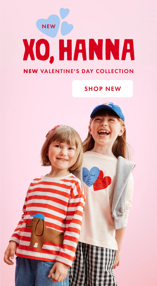 XO, HANNA! New Valentine's Day Collection. Shop now.