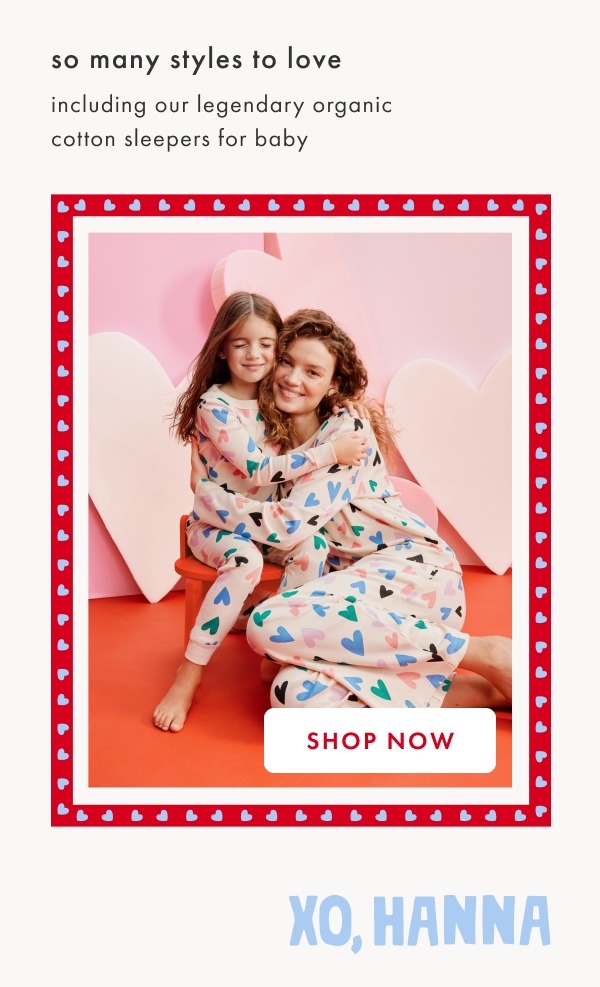 So many styles to love including our legendary organic cotton sleepers for baby. Shop now.