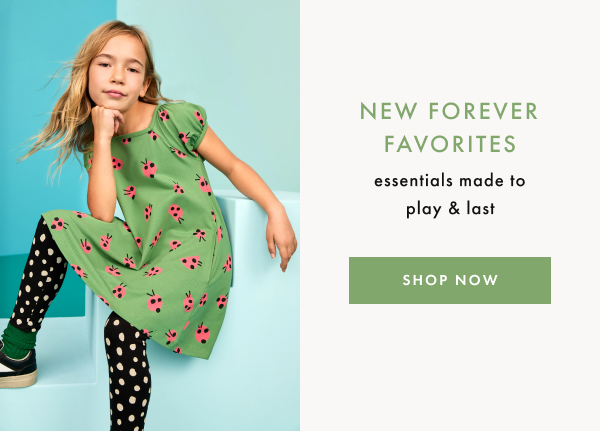 New forever favorites essentials made to play and last. Shop now.