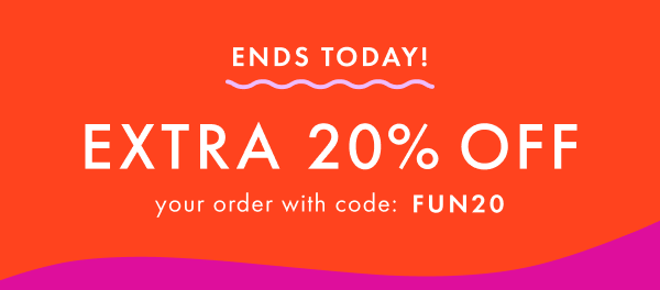 Ends today! Extra 20% off your order with code: FUN20.