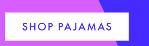 SHOP PAJAMAS