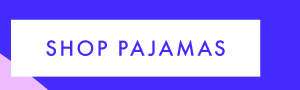 SHOP PAJAMAS