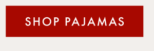 SHOP PAJAMAS