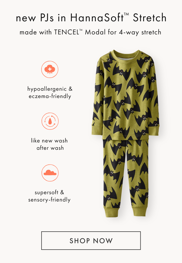 new PJs in HannaSoft™ Stretch made with TENCEL™ Modal for 4-way stretch | SHOP NOW new PJs in HannaSoft™ Stretch made with TENCEL™ Modal for 4-way stretch | SHOP NOW