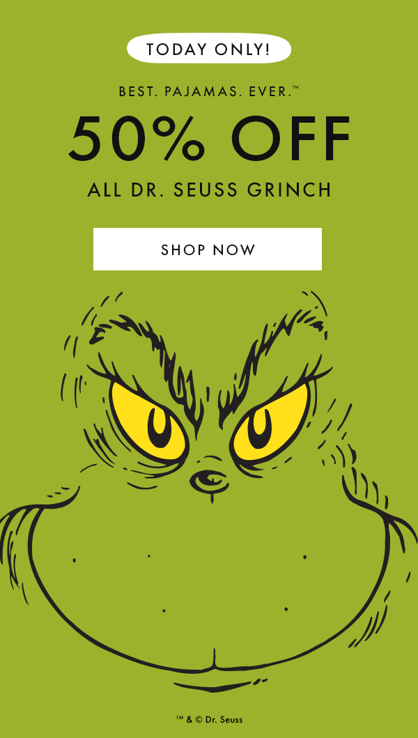 TODAY ONLY! 50% OFF ALL DR. SUESS GRINCH | SHOP NOW